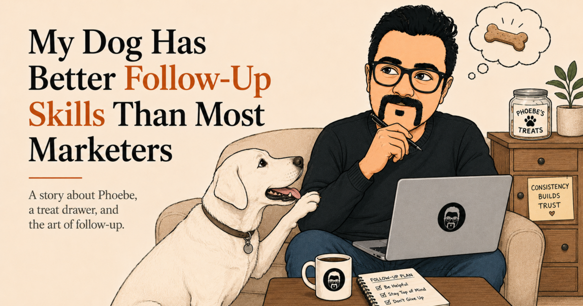 My Dog Has Better Follow-Up Skills Than Most Marketers